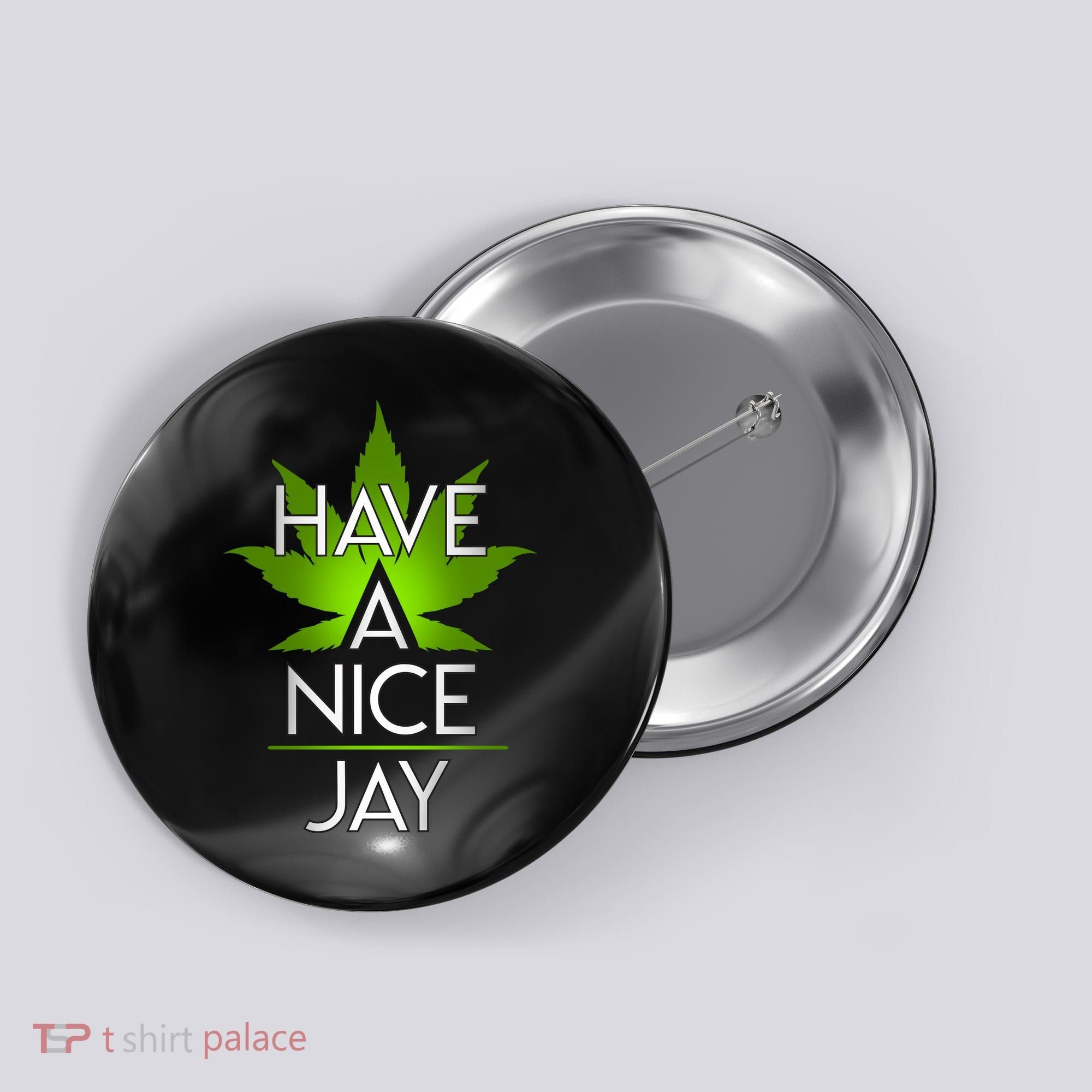 Have A Nice Jay Funny Weed Button