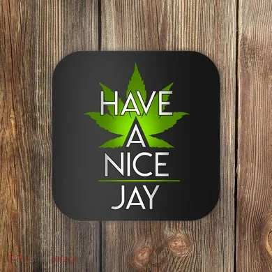 Have A Nice Jay Funny Weed Coaster