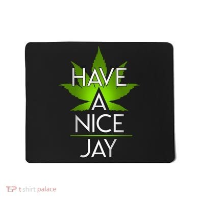 Have A Nice Jay Funny Weed Mousepad