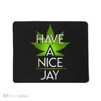 Have A Nice Jay Funny Weed Mousepad thumb 0