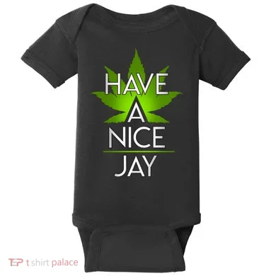 Have A Nice Jay Funny Weed Baby Bodysuit