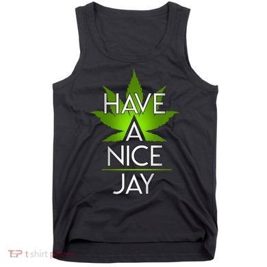 Have A Nice Jay Funny Weed Tank Top