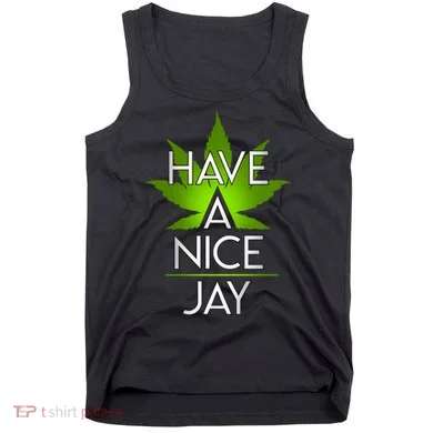 Have A Nice Jay Funny Weed Tank Top