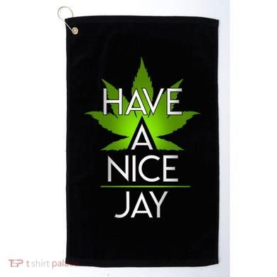 Have A Nice Jay Funny Weed Golf Towel