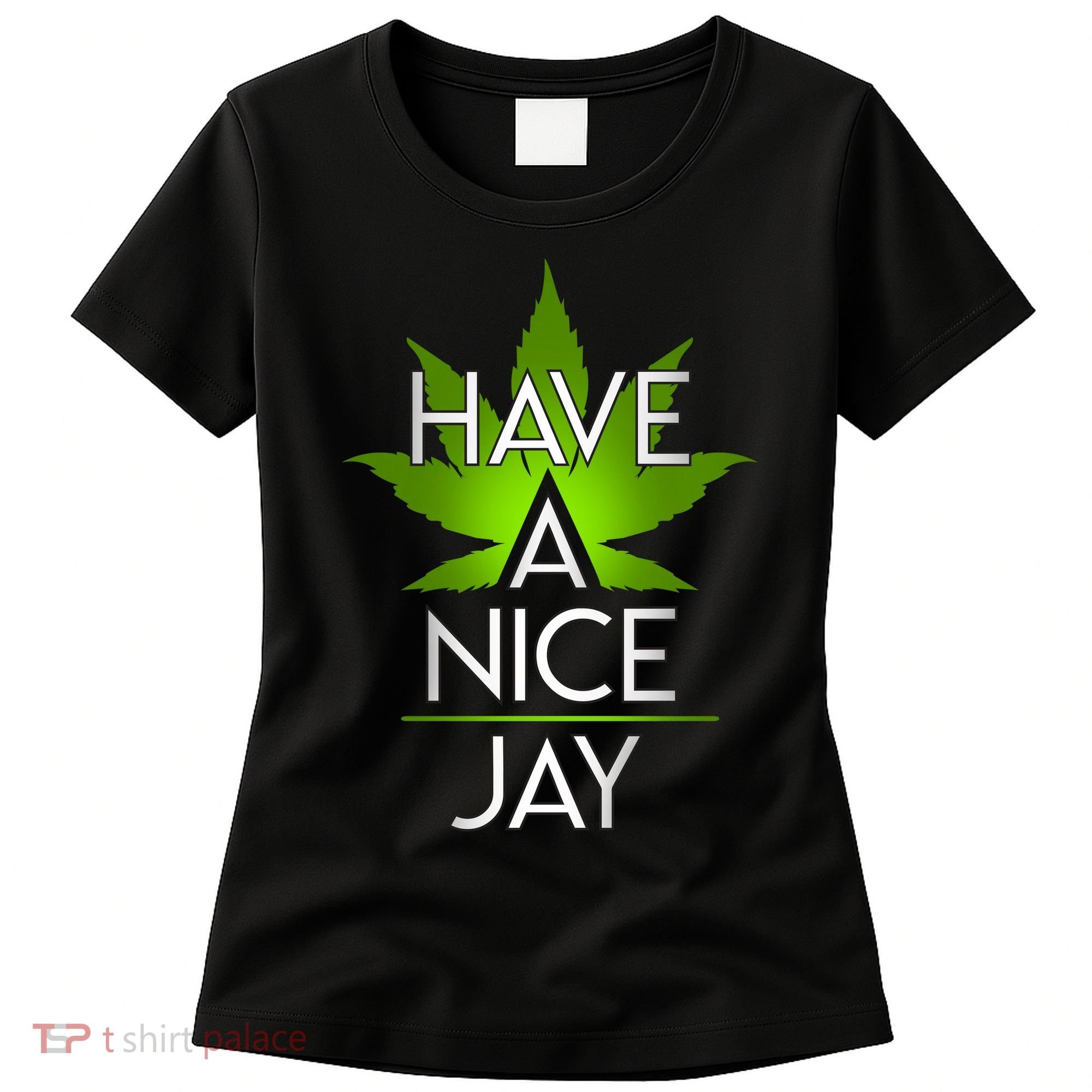 Have A Nice Jay Funny Weed Women's T-Shirt