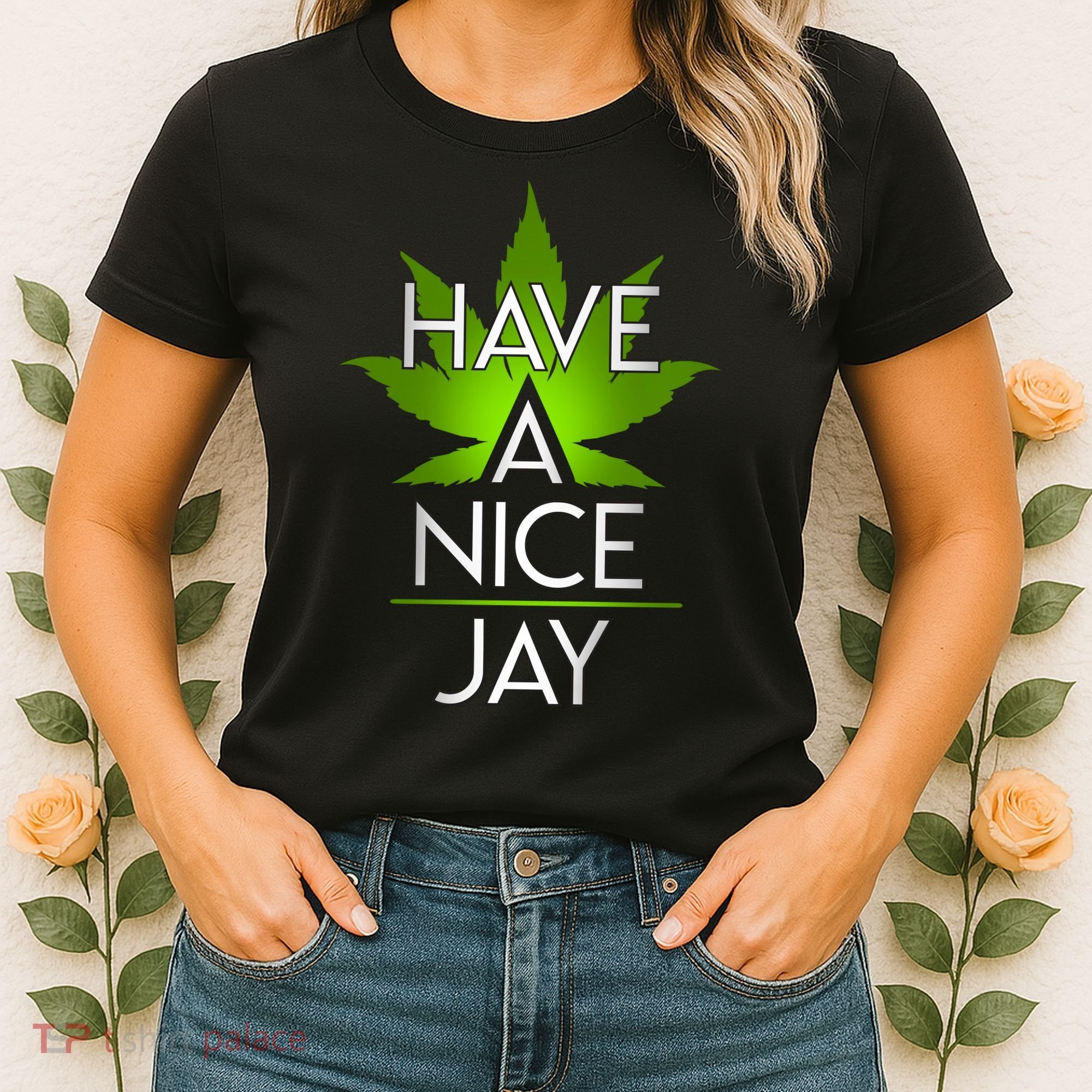 Have A Nice Jay Funny Weed Women's T-Shirt