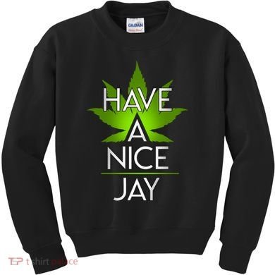 Have A Nice Jay Funny Weed Kids Sweatshirt