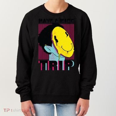 Have A Nice Trip Smiley Women's Sweatshirt