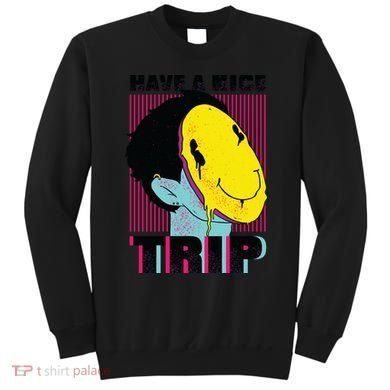 Have A Nice Trip Smiley Sweatshirt