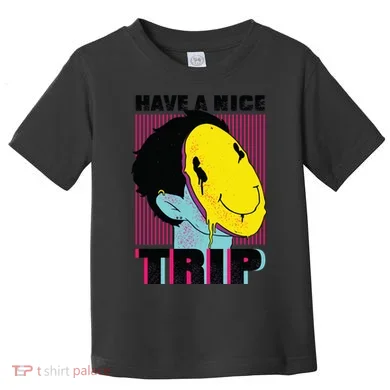Have A Nice Trip Smiley Toddler T-Shirt