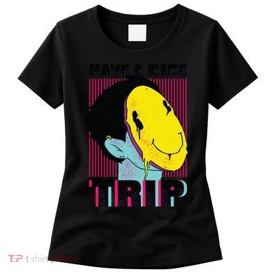 Have A Nice Trip Smiley Women's T-Shirt