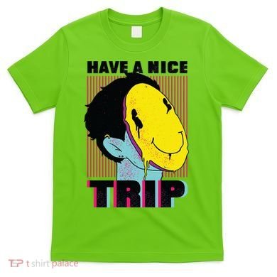 Have A Nice Trip Smiley T-Shirt