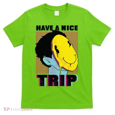 Have A Nice Trip Smiley T-Shirt