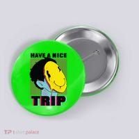 Have A Nice Trip Smiley Button thumb 0