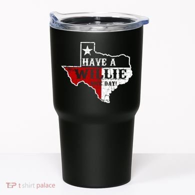 Have A Willie Nice Day Tumbler