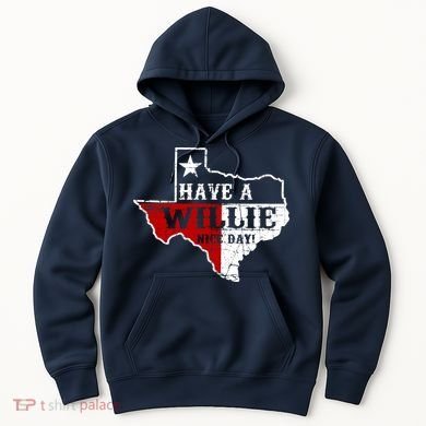 Have A Willie Nice Day Hoodie