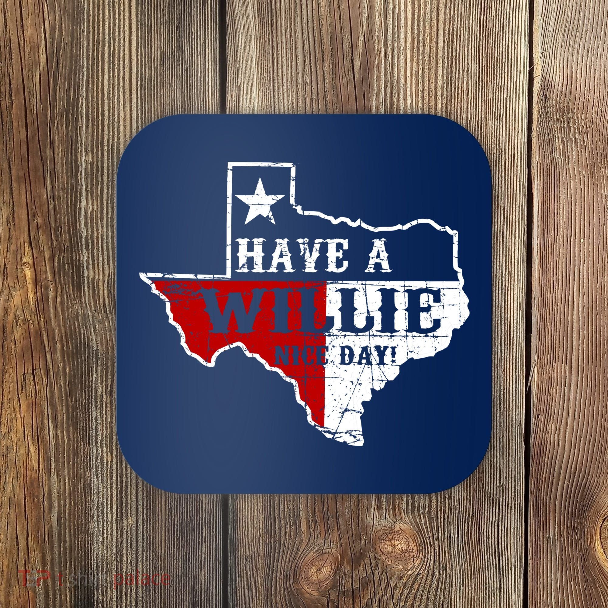 Have A Willie Nice Day Coaster