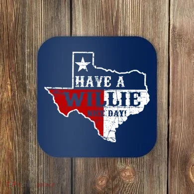 Have A Willie Nice Day Coaster