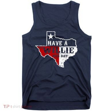 Have A Willie Nice Day Tank Top