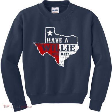 Have A Willie Nice Day Kids Sweatshirt