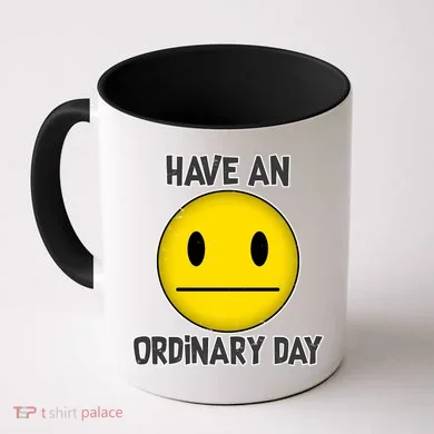 Have an Ordinary Day Coffee Mug
