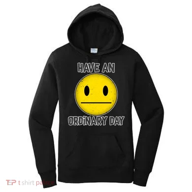 Have an Ordinary Day Women's Hoodie