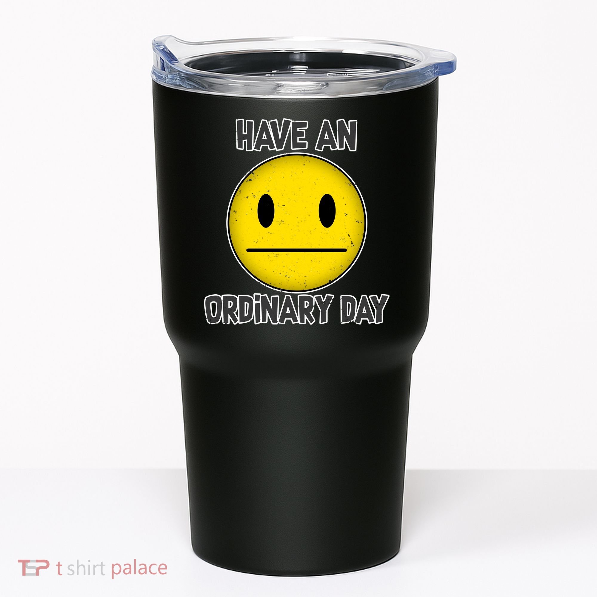 Have an Ordinary Day Tumbler