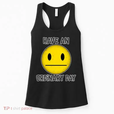 Have an Ordinary Day Women's Tank Top