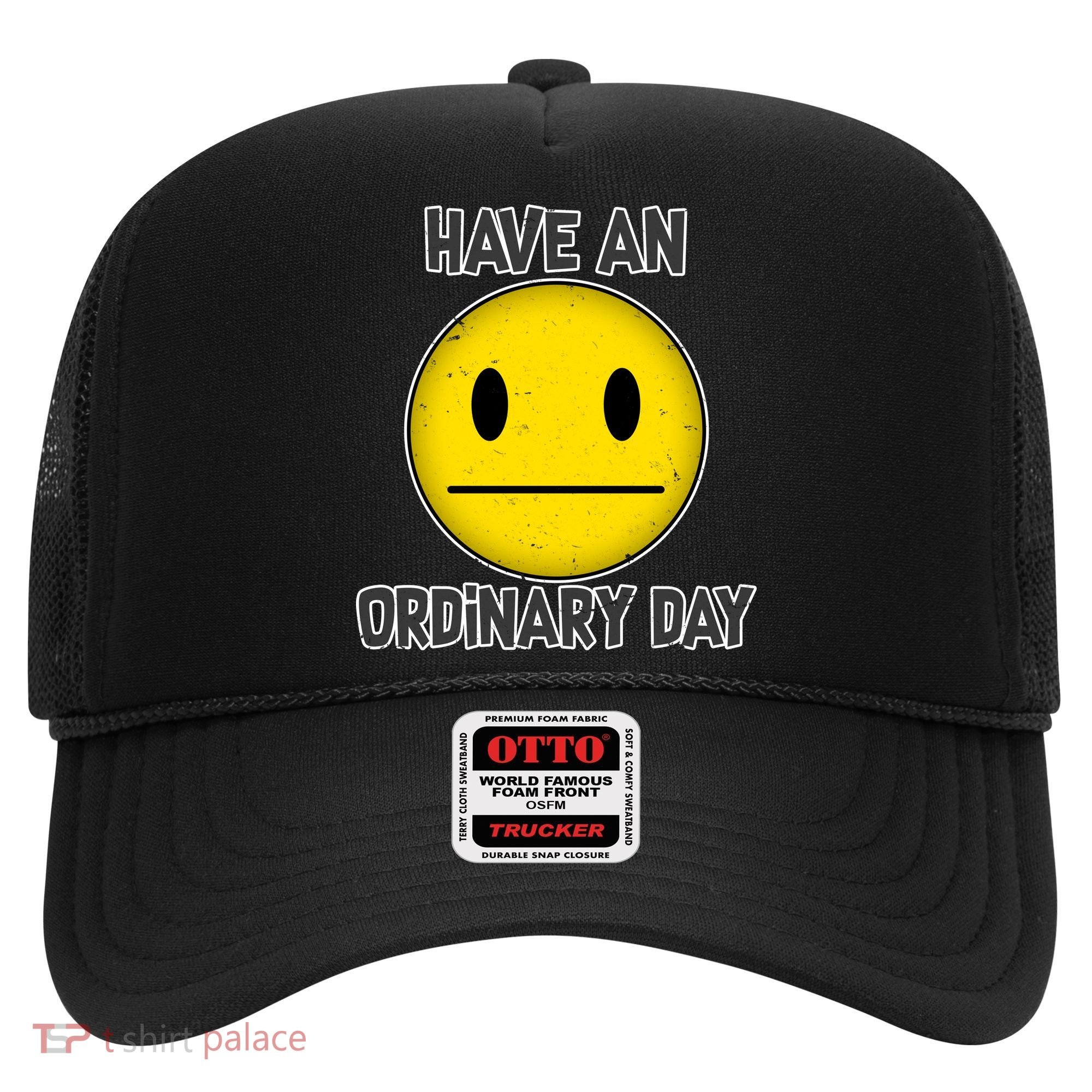 Have an Ordinary Day Hat