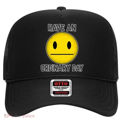 Have an Ordinary Day Hat