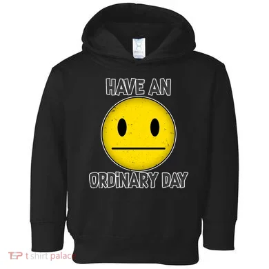 Have an Ordinary Day Toddler Hoodie