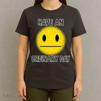 Have an Ordinary Day T-Shirt thumb 4