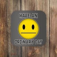 Have an Ordinary Day Coaster thumb 0