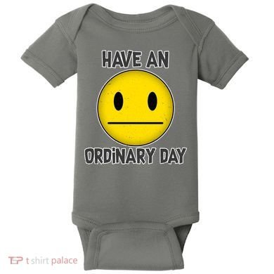 Have an Ordinary Day Baby Bodysuit