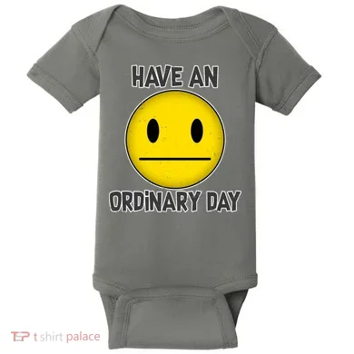 Have an Ordinary Day Baby Bodysuit