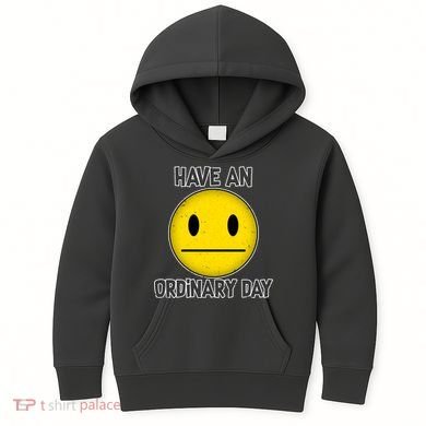 Have an Ordinary Day Kids Hoodie