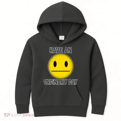 Have an Ordinary Day Kids Hoodie