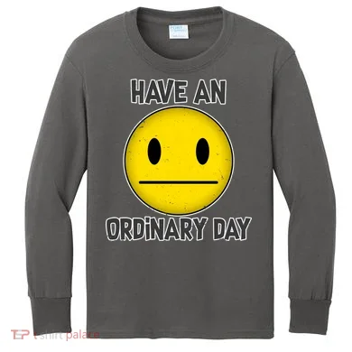 Have an Ordinary Day Kids Long Sleeve Shirt