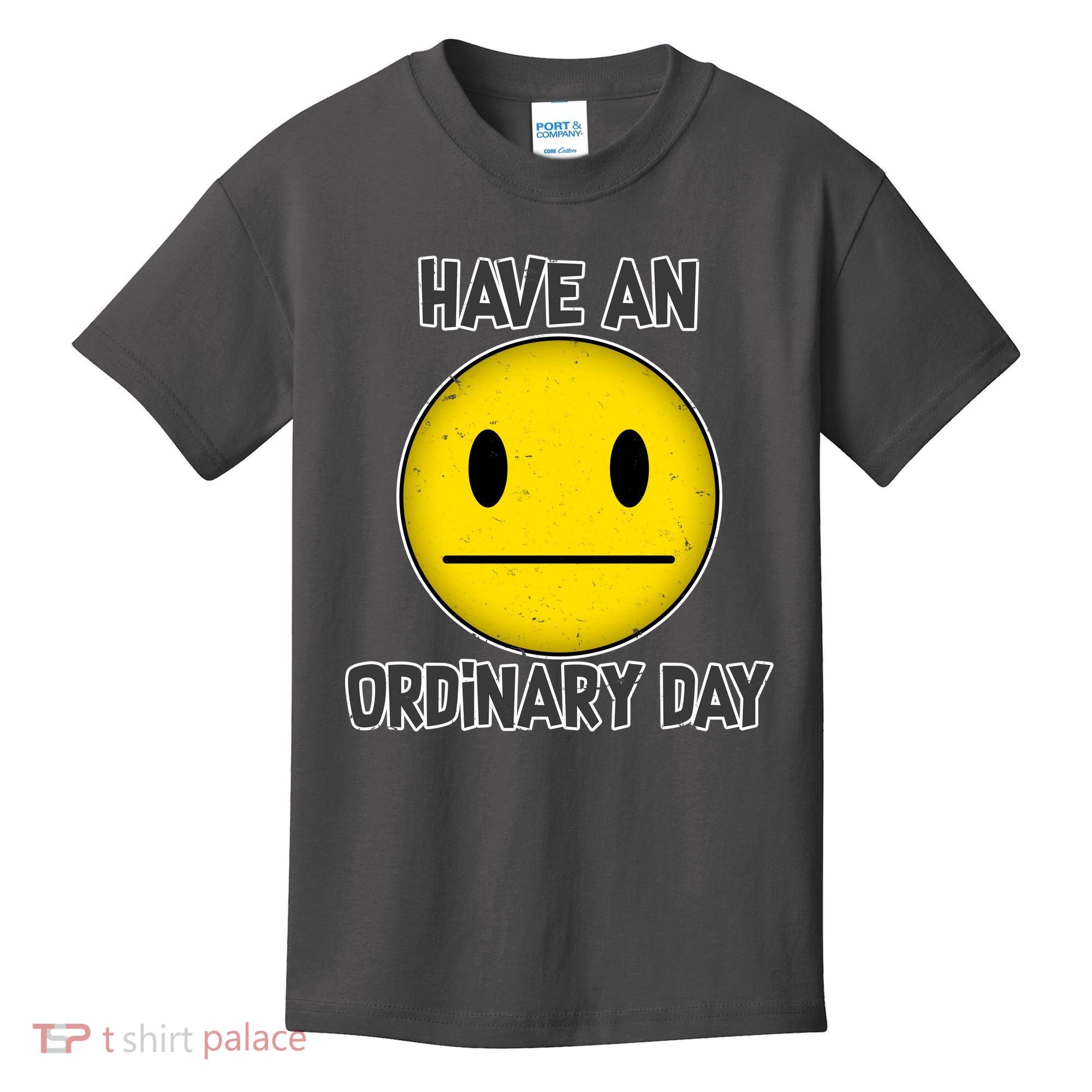 Have an Ordinary Day Kids T-Shirt