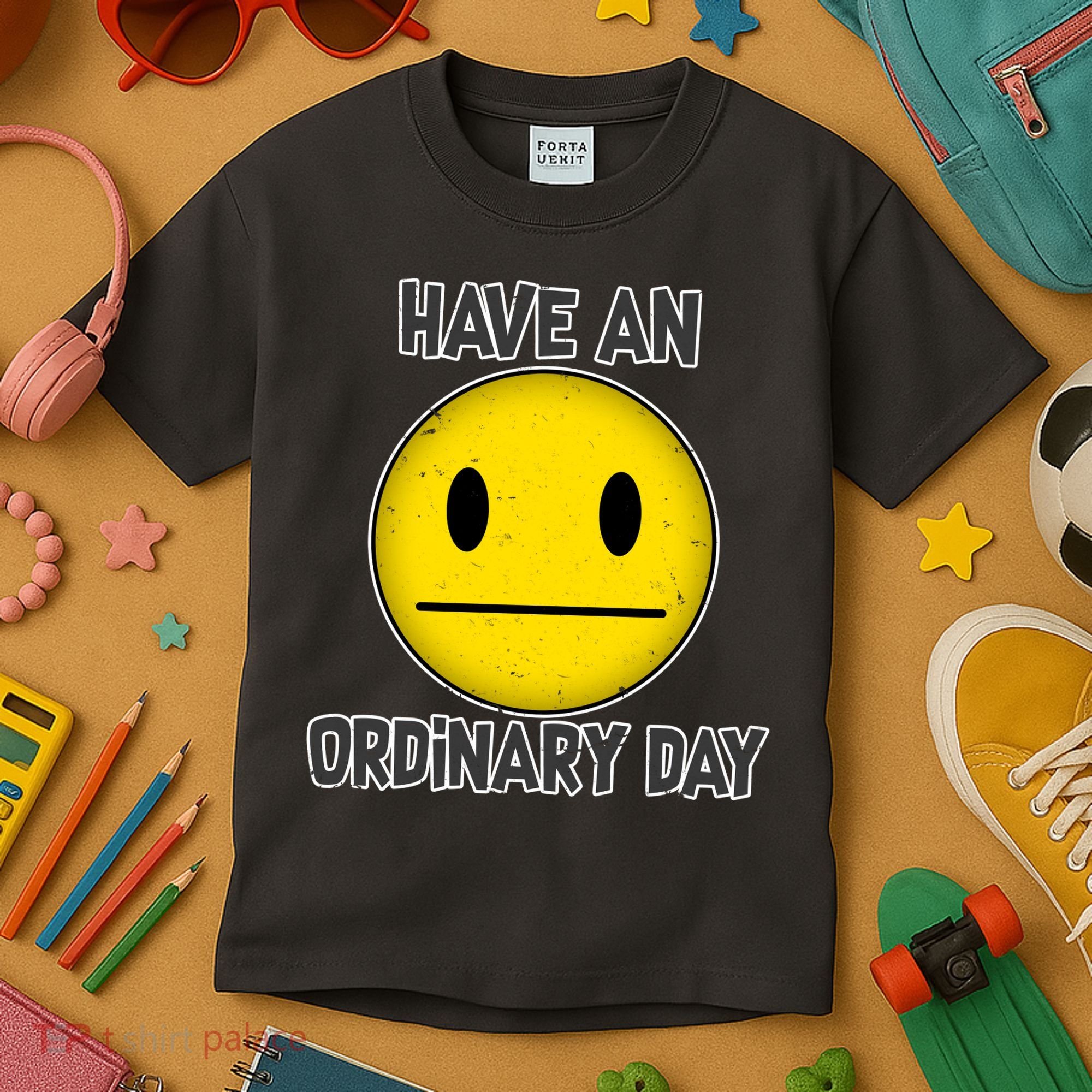 Have an Ordinary Day Kids T-Shirt