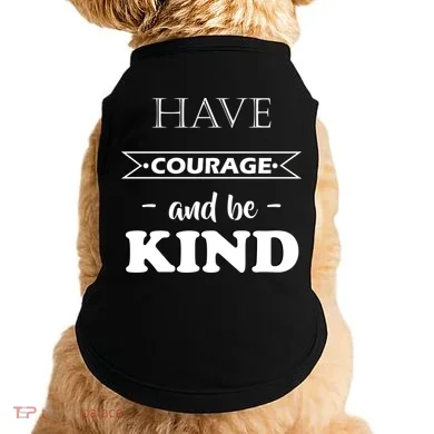 Have Courage And Be Kind Doggie Tank