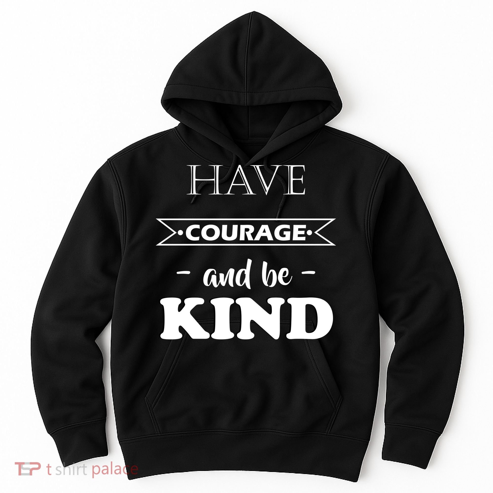 Have Courage And Be Kind Hoodie