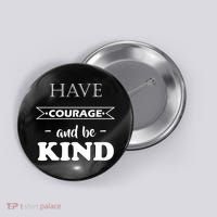 Have Courage And Be Kind Button thumb 0