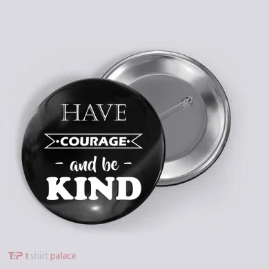 Have Courage And Be Kind Button