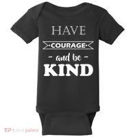 Have Courage And Be Kind Baby Bodysuit thumb 0