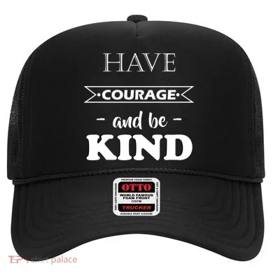 Have Courage And Be Kind Hat