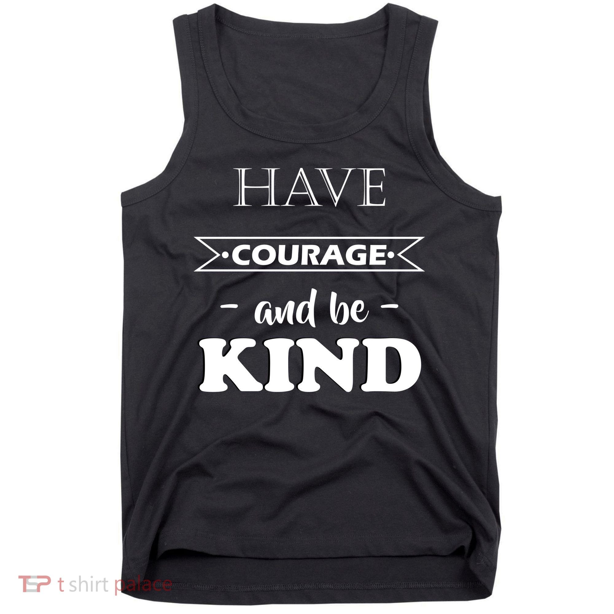 Have Courage And Be Kind Tank Top