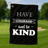 Have Courage And Be Kind Golf Towel thumb 1