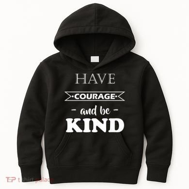 Have Courage And Be Kind Kids Hoodie
