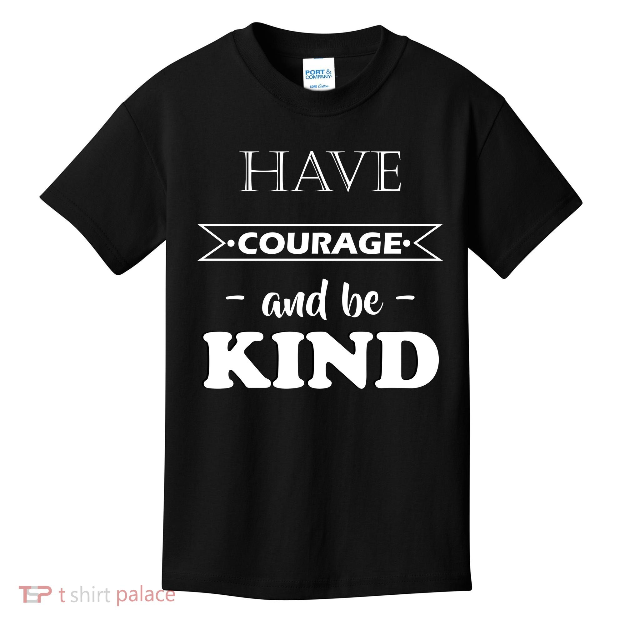 Have Courage And Be Kind Kids T-Shirt